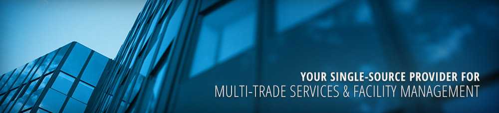 Your Single-Source Provider for Multi-Trade Services & Facility Management